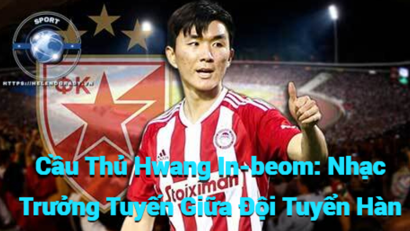 Cầu Thủ Hwang In-beom: Nhạc Trưởng Tuyến Giữa Đội Tuyển Hàn