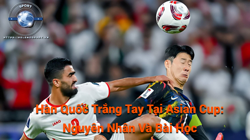 Hàn Quốc Trắng Tay Tại Asian Cup: Nguyên Nhân Và Bài Học