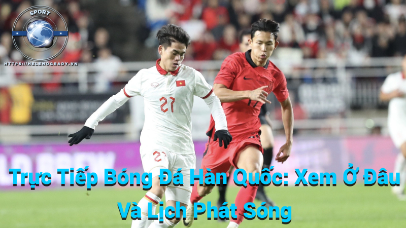 Trực Tiếp Bóng Đá Hàn Quốc: Xem Ở Đâu Và Lịch Phát Sóng